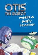 Otis the Robot Meets a Supply Teacher