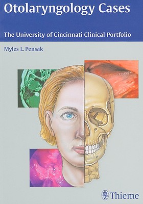 Otolaryngology Cases: The University of Cincinnati Clinical Portfolio - Pensak, Myles L (Editor)