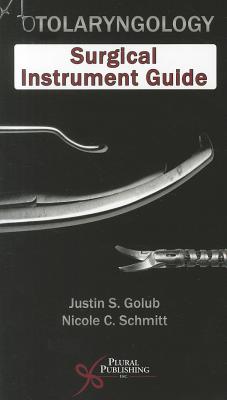 Otolaryngology: Surgical Instrument Guide - Golub, Justin S
