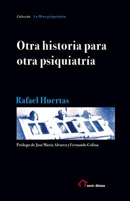 Otra historia para otra psiquiatr?a - ?lvarez, Jos? Mar?a (Introduction by), and Colina, Fernando (Introduction by), and Huertas, Rafel