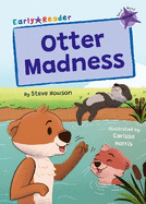 Otter Madness: (Purple Early Reader)