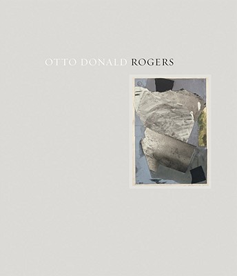 Otto Donald Rogers - Rogers, Otto (Text by), and Glabush, Sky (Introduction by), and Caro, Anthony (Foreword by)