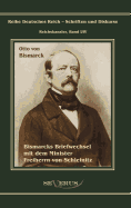 Otto Frst von Bismarck. Bismarcks Briefwechsel mit dem Minister Freiherrn von Schleinitz 1858-1861: Reihe Deutsches Reich, Bd. I/IV. Aus Fraktur bertragen