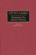 Otto Laske: Navigating New Musical Horizons