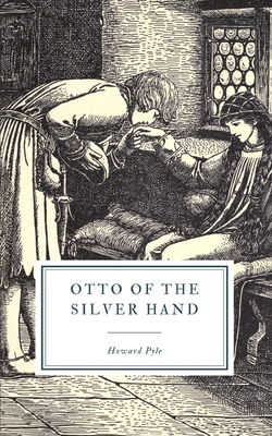 Otto of the Silver Hand - Pyle, Howard