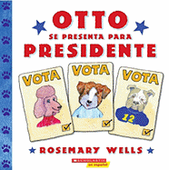 Otto Se Presenta Para Presidente - Wells, Rosemary