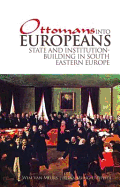 Ottomans into Europeans: State and Institution-building in South-Eastern Europe