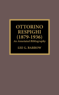 Ottorino Respighi (1879-1936): An Annotated Bibliography