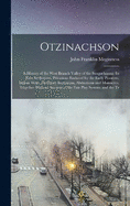 Otzinachson: A History of the West Branch Valley of the Susquehanna: its First Settlement, Privations Endured by the Early Pioneers, Indian Wars, Predatory Incursions, Abductions and Massacres, Together With an Account of the Fair Play System; and the Tr