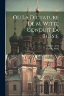 Ou La Dictature de M. Witte Conduit La Russie