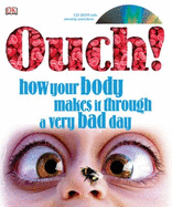 Ouch!: How Your Body Makes It Through a Very Bad Day