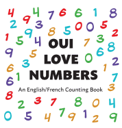 Oui Love Numbers: An English/French Bilingual Counting Book