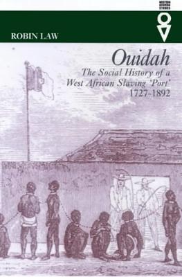 Ouidah: The Social History of a West African Slaving Port 1727-1892 - Law, Robin