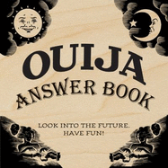 Ouija Answer Book: Look Into the Future. Have Fun!
