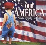 Our America: 15 Patriotic Songs by Our Children