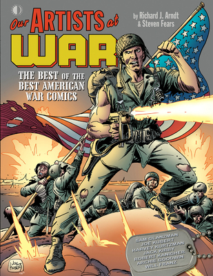 Our Artists at War: The Best of the Best American War Comics - Arndt, Richard, and Fears, Steven, and Kirby, Jack