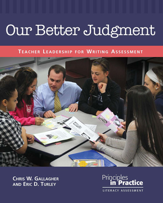 Our Better Judgment: Teacher Leadership for Writing Assessment - Gallagher, Chris W, and Turley, Eric D