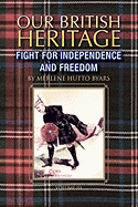 Our British Heritage - Volume III: Fight for Independence and Freedom
