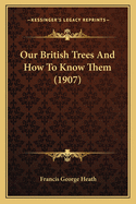 Our British Trees and How to Know Them (1907)