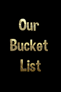 Our Bucket List: A Journal