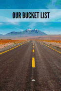 Our Bucket List: Bucket List for Couples: 6x9 Inch, 120 Pages, Blank Lined Journal