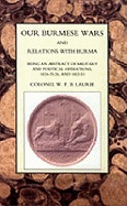 Our Burmese Wars and Relations with Burma: 1824-1826 and 1852-1853