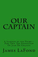 Our Captain: A Sickness of the Heart-Part Two: The Expedition of Juan de Grijalva