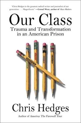 Our Class: Trauma and Transformation in an American Prison - Hedges, Chris