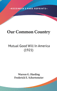 Our Common Country: Mutual Good Will In America (1921)