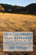 Our Countless Vain Attempts: Recovery from the 12 Step Food Relapse Cycle