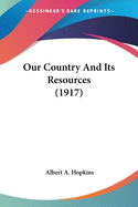 Our Country And Its Resources (1917)