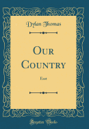 Our Country: East (Classic Reprint)