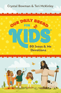 Our Daily Bread for Kids: 90 Jesus & Me Devotions