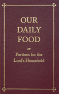 Our Daily Food: Or Portions for the Lord's Household