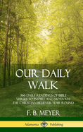Our Daily Walk: 366 Daily Readings of Bible Verses to Inspire and Motivate the Christian Believer Year Round (Hardcover)
