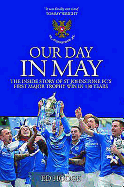 Our Day in May: The Inside Story of St Johnstone FC's First Major Trophy Win in 130 Years