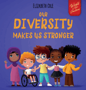 Our Diversity Makes Us Stronger: Social Emotional Book for Kids about Diversity and Kindness (Children's Book for Boys and Girls)