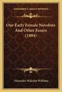 Our Early Female Novelists and Other Essays (1904)