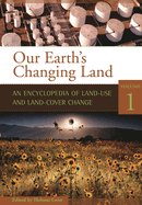 Our Earth's Changing Land [2 Volumes]: An Encyclopedia of Land-Use and Land-Cover Change