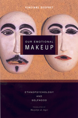 Our Emotional Makeup - Despret, Vinciane