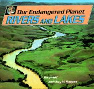 Our Endangered Planet: Rivers and Lakes - Hoff, Mary K Rodgers