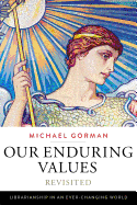 Our Enduring Values Revisited: Librarianship in an Ever-Changing World