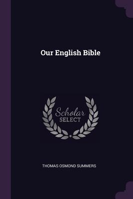 Our English Bible - Summers, Thomas Osmond