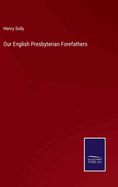 Our English Presbyterian Forefathers