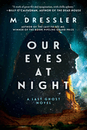 Our Eyes at Night: The Last Ghost Series, Book Three