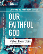 Our Faithful God: Our Faithful God: Personal Transformation - One Step at a time