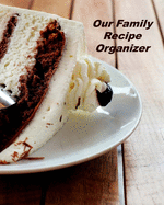 Our Family Recipe Organizer: Organizer to Collect Favorite Recipes