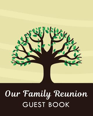 Our Family Reunion Guest Book: Family Reunion Sign in Book for Family Events and Celebrations (Family Reunion Keepsakes) - Books, Ajw