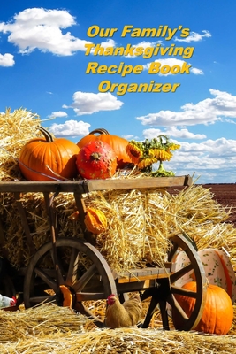 Our Family's Thanksgiving Recipe Book Organizer: A Personal Size Notebook for Keeping and Sharing Recipes - Johnson, Beth