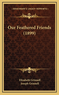 Our Feathered Friends (1899) - Grinnell, Elizabeth, and Grinnell, Joseph